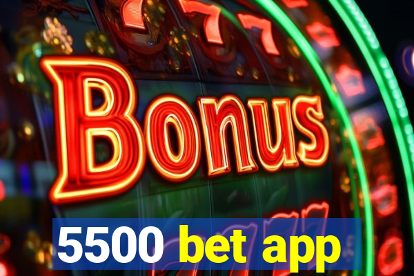 5500 bet app